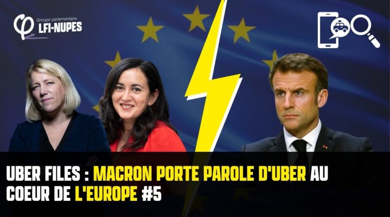 <strong>Cinquième série d’auditions de la commission d’enquête Uber Files : Macron porte-parole d’Uber au cœur de l’Europe !</strong>
