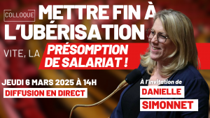 Colloque : Mettre fin à l’ubérisation, vite la présomption de salariat !